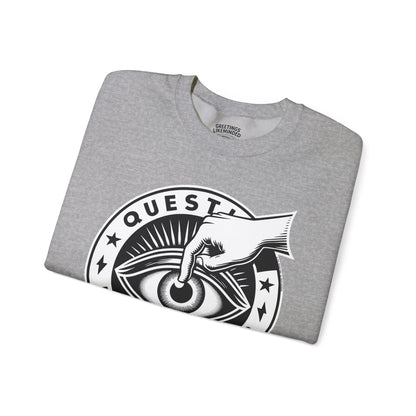 Sweatshirt | Question Everything