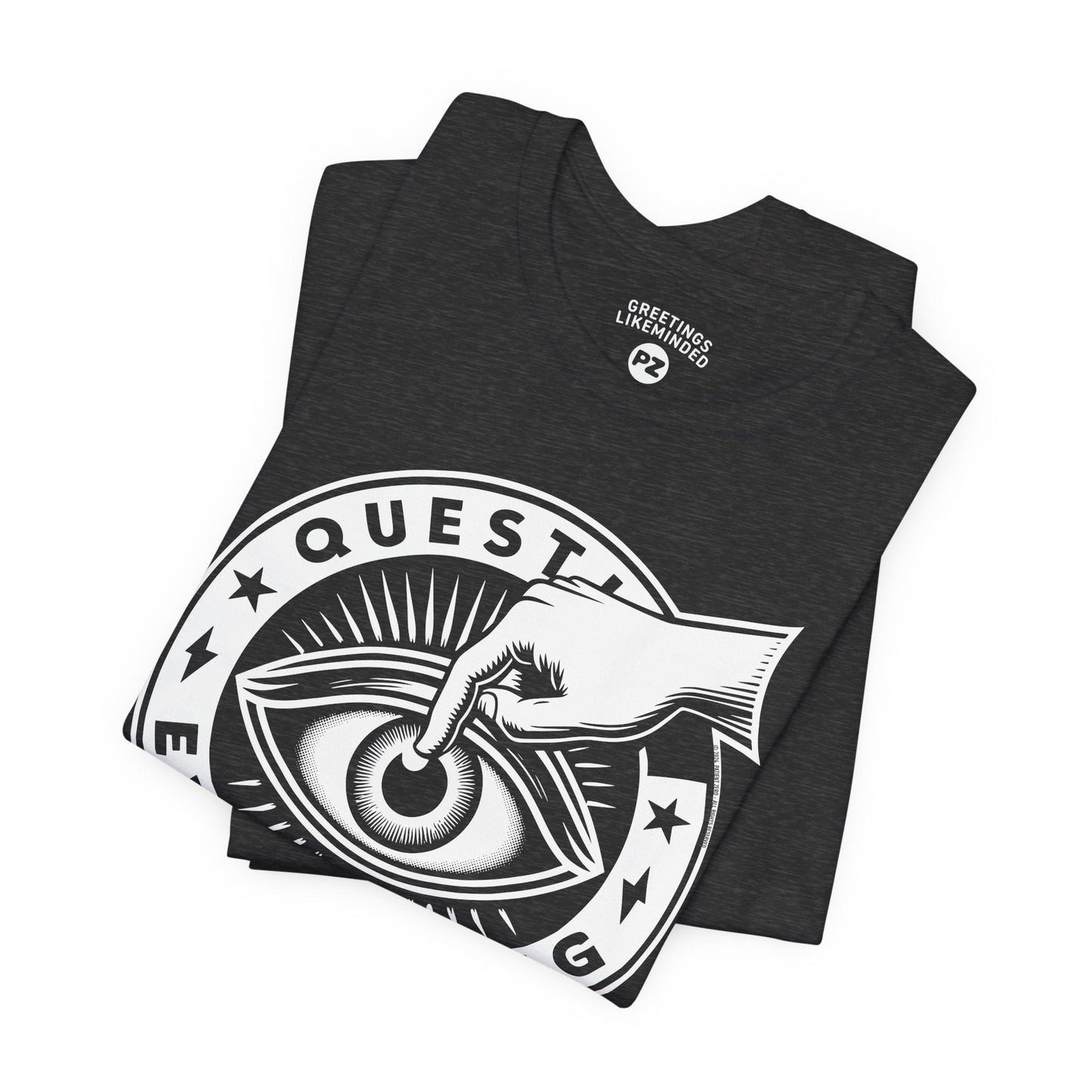T-Shirt | Question Everrything