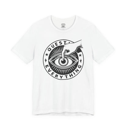 T-Shirt | Question Everrything | White