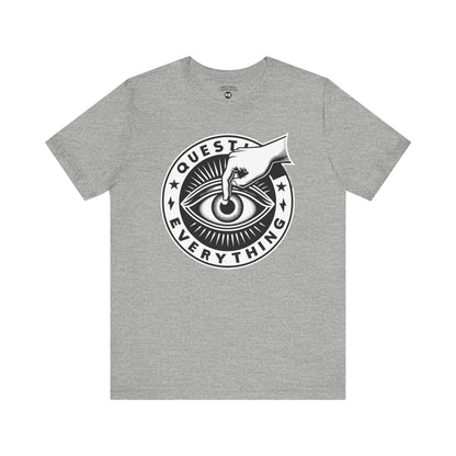 T-Shirt | Question Everrything