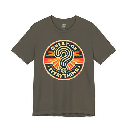 T-Shirt | Question Everything | Army