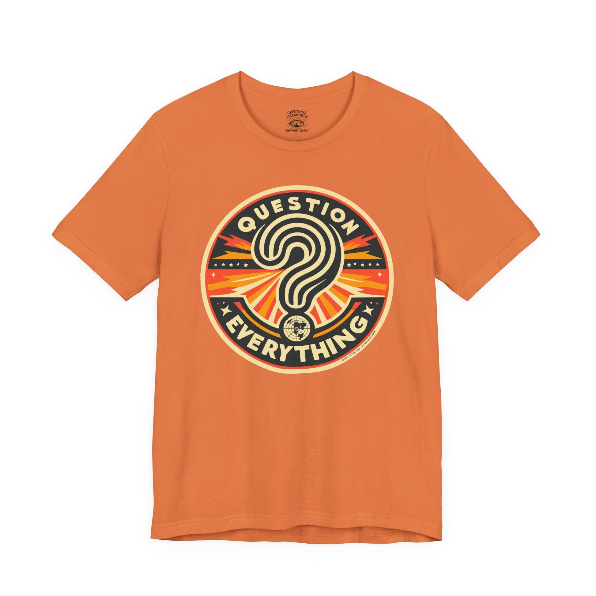 T-Shirt | Question Everything | Burnt Orange