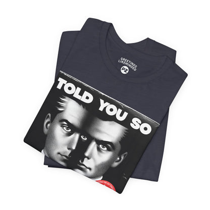 T-Shirt | Told You So